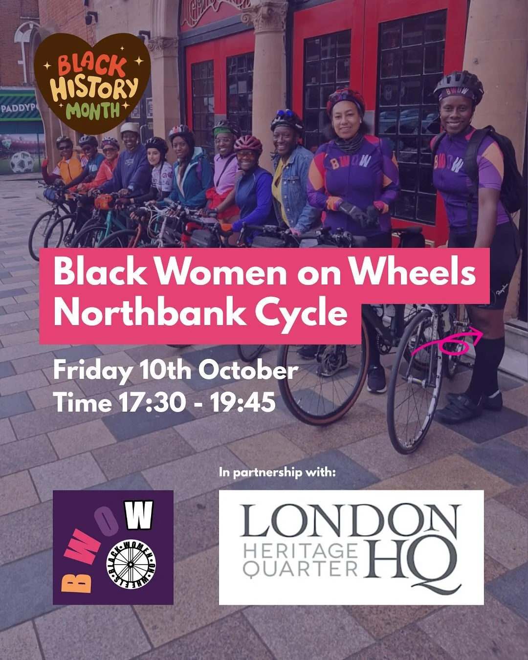 🚴🏽&zwj;♀️ Come and join Black Women On Wheels for a fun night ride through central London. 

Friday 10th October 2025
17.30-19.45

Think music, good vibes and the most iconic London views. After the ride you will get a LHQ x BWOW goody bag and have