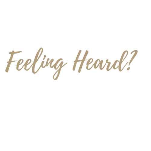 Text on a black background reading "Feeling Heard?" in tan cursive font.