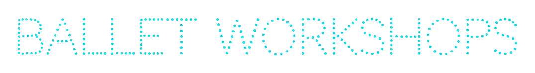 Text reading "BALLET WORKSHOPS" in blue dotted letters.