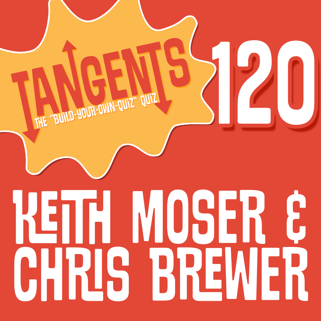 120: And…we’re back, with Keith moser &amp; Chris Brewer