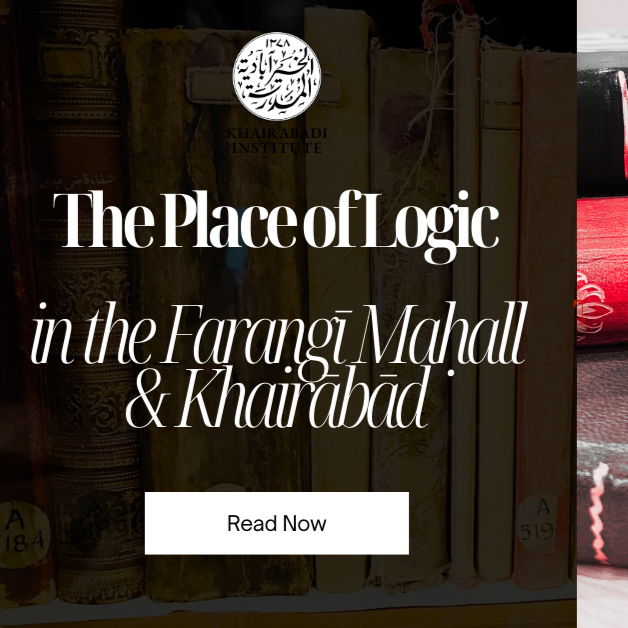 The Place of Logic in the Farangī Maḥall &amp; Khairābād