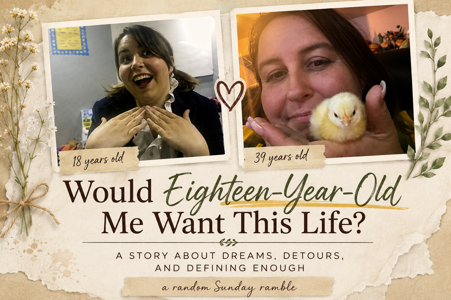 Would Eighteen-Year-Old Me Want This Life?