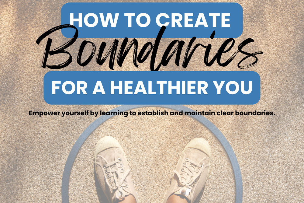 How to Set Effective Boundaries for a Healthier Life: Tips and ...