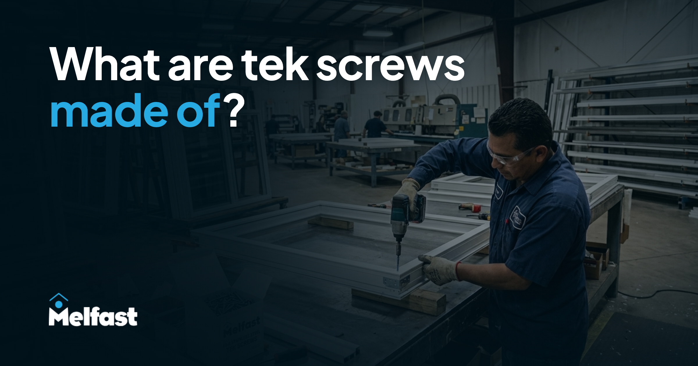 What are tek screws made of?