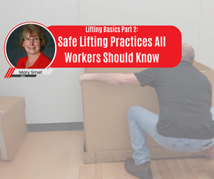 Lifting Basics Part 2: Safe Lifting Practices All Workers Should Know