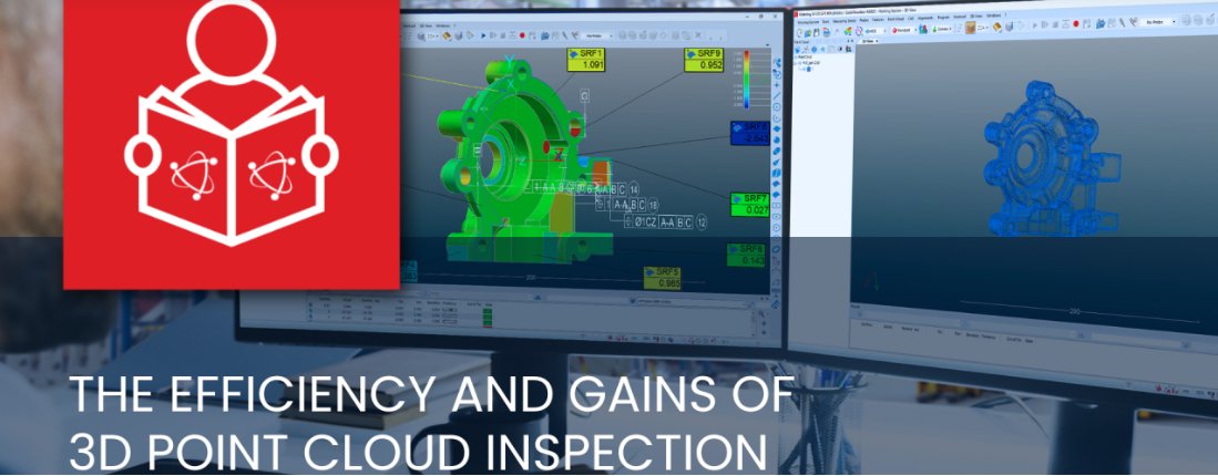 The efficiency and gains of 3D point cloud inspection 