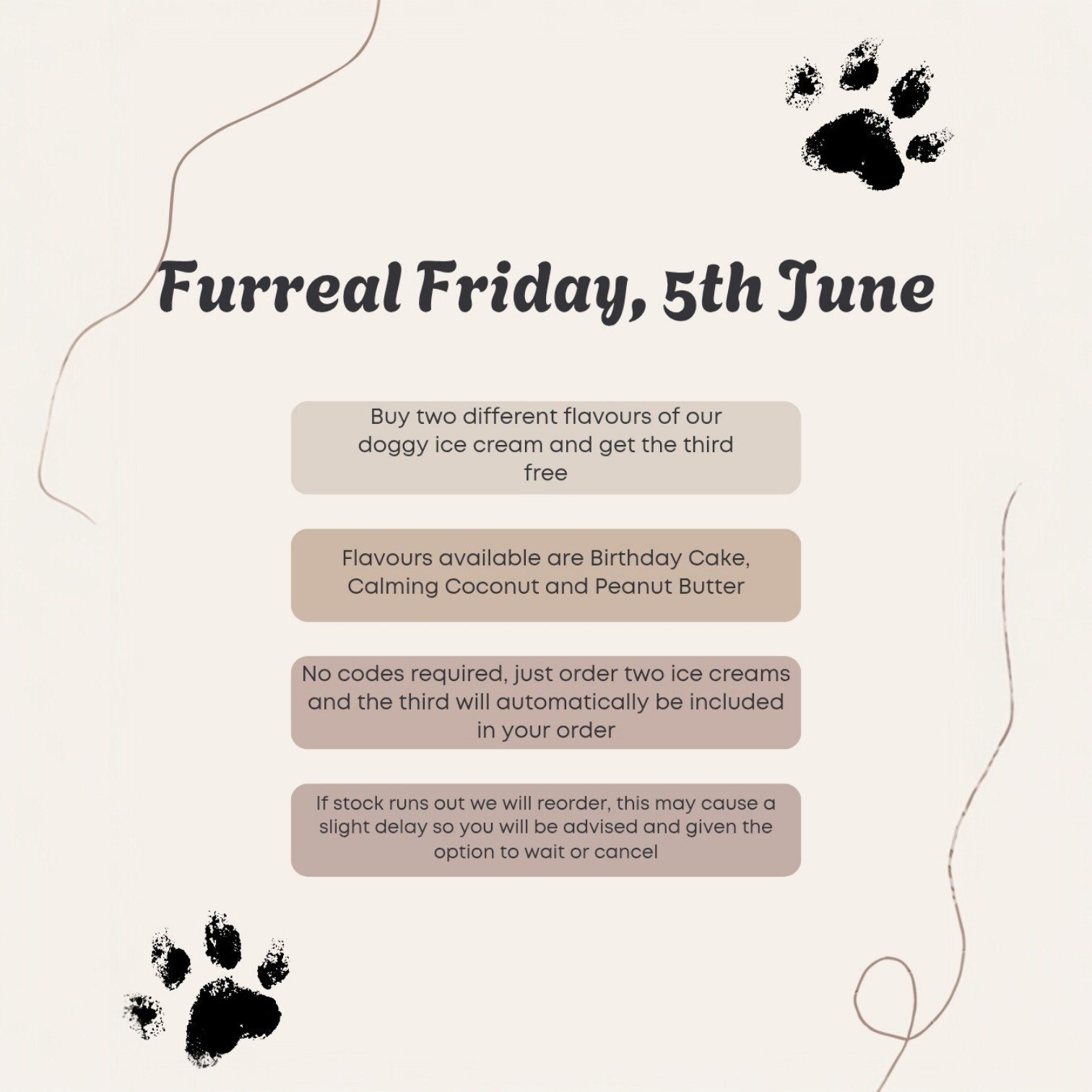 🐾🍦 Furreal Friday is Here! 🍦🐾

Treat your pup to the coolest deal of the week! 😍

✨ Buy any 2 Doggy Ice Cream Mixes and get a 3rd FREE! ✨

Choose from our tail-wagging flavours: 
🎂 Birthday Cake
🥥 Calming Coconut
🥜 Peanut Butter

No discount 