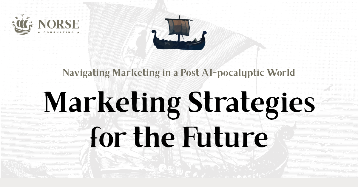 Adapting to the AI-pocalyptic Landscape: Marketing Strategies for the Future