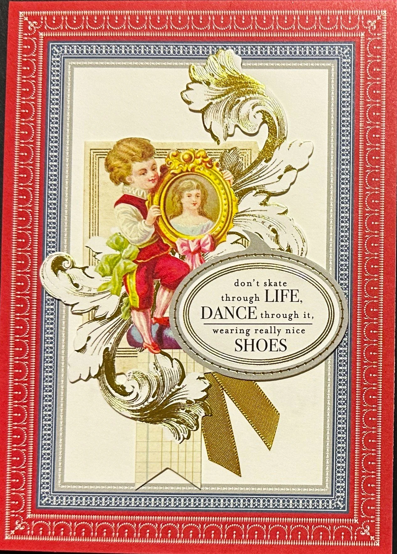 Don't skate through LIFE, DANCE through it, wearing really nice SHOES