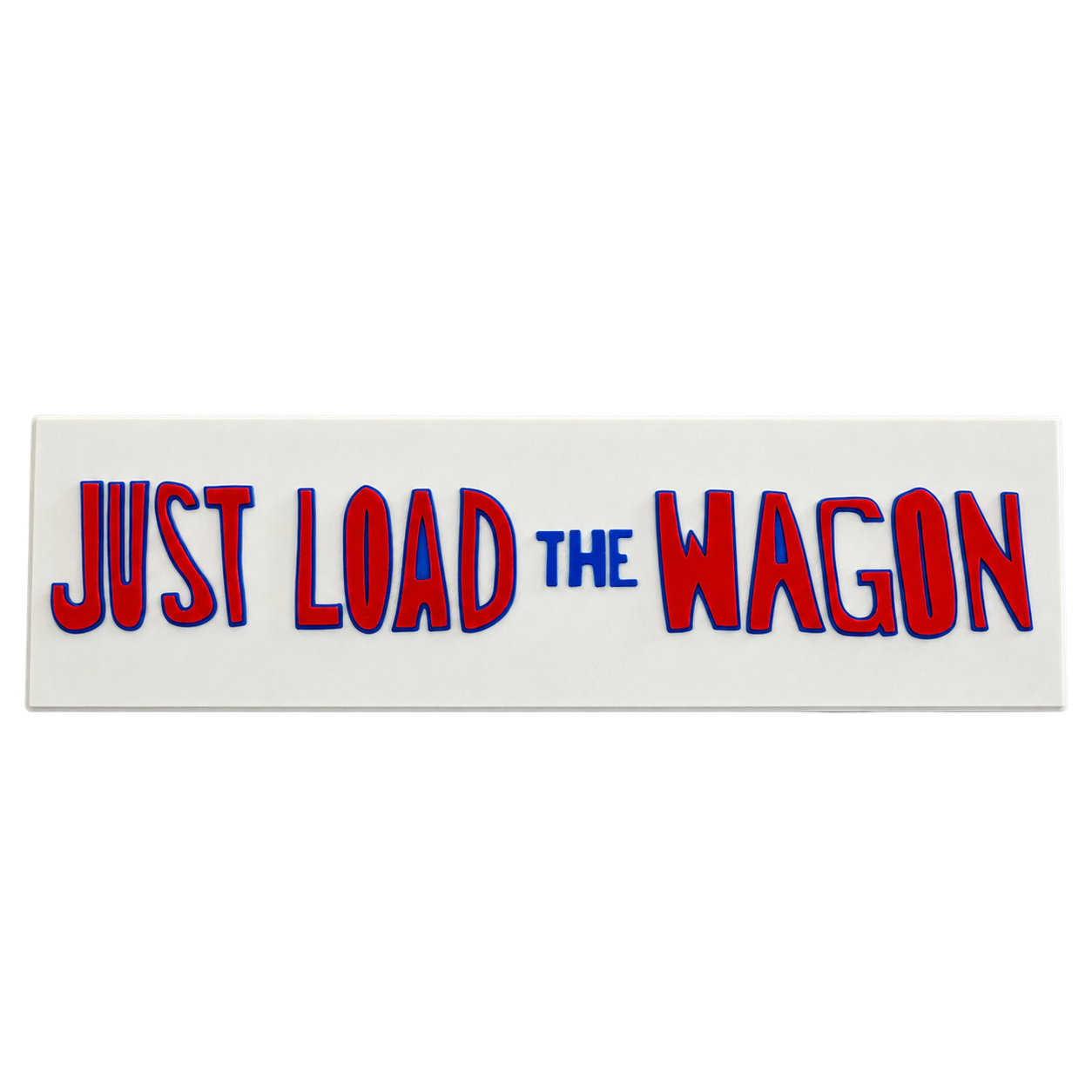 Just Load the Wagon Mini Sign