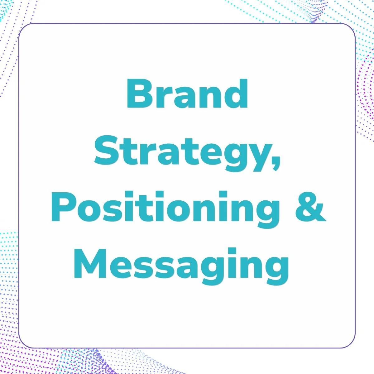 Brand Strategy, Positioning & Messaging