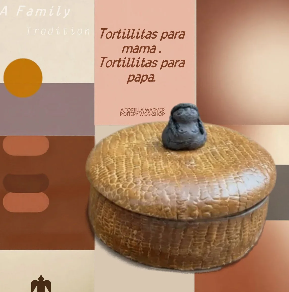 Tortilla Warmer Pottery Workshop: A Family Tradition
