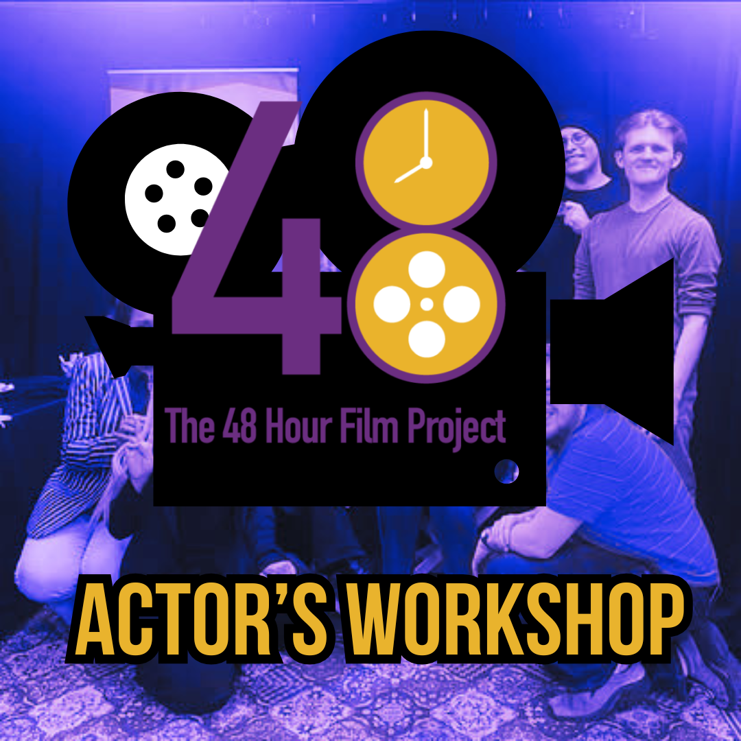48 Hour Film Project Actor’s Workshop