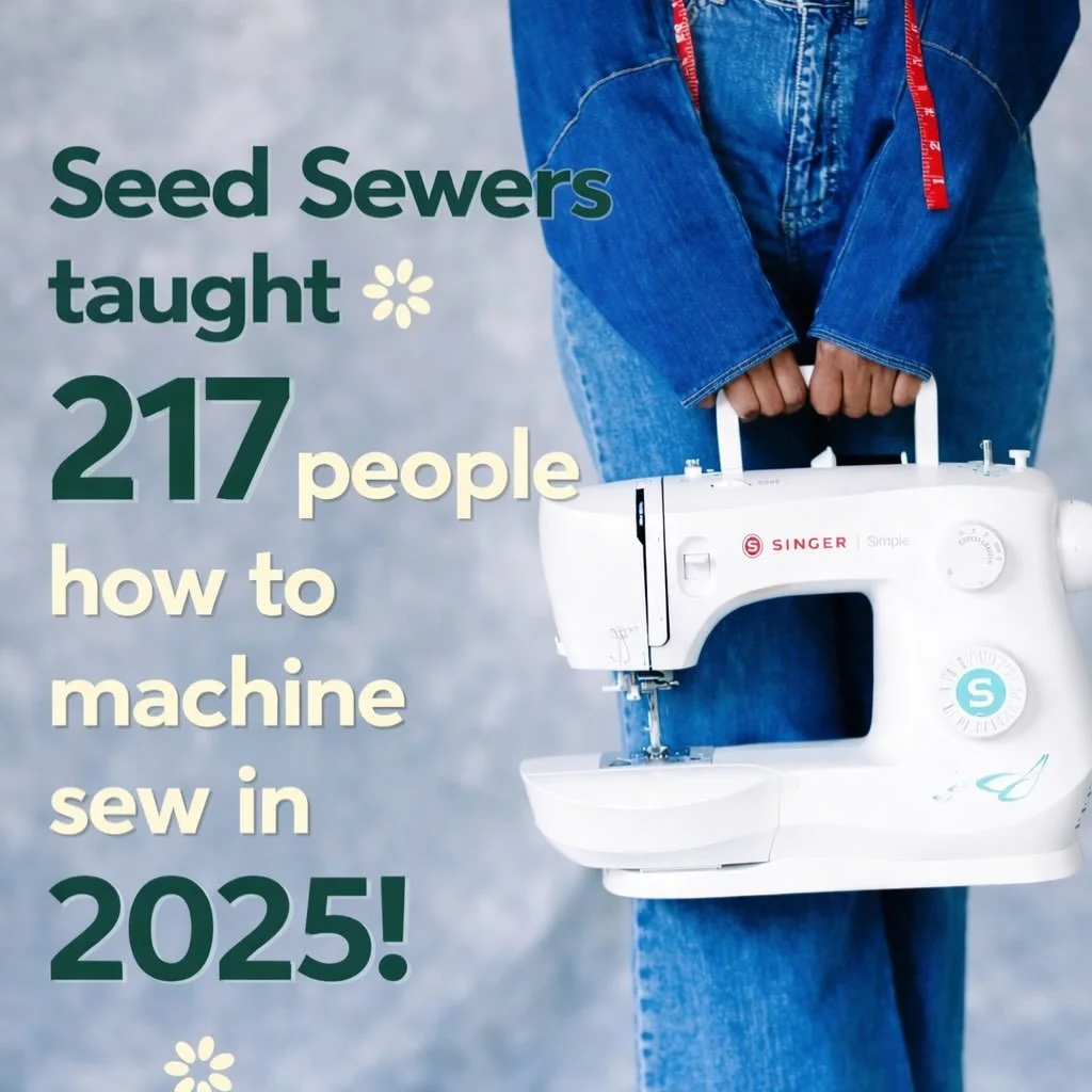 I counted the total number of registrations and In 2025, Seed Sewers taught 217 people how to sew!!!🧵🌱

217 moments of confidence built.
217 new skills learned.
217 seeds planted through creativity and community

Grateful for every student, every c