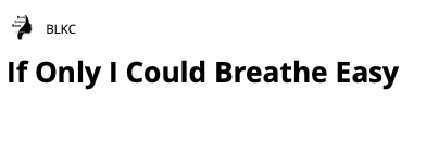 If Only I Could Breathe Easy