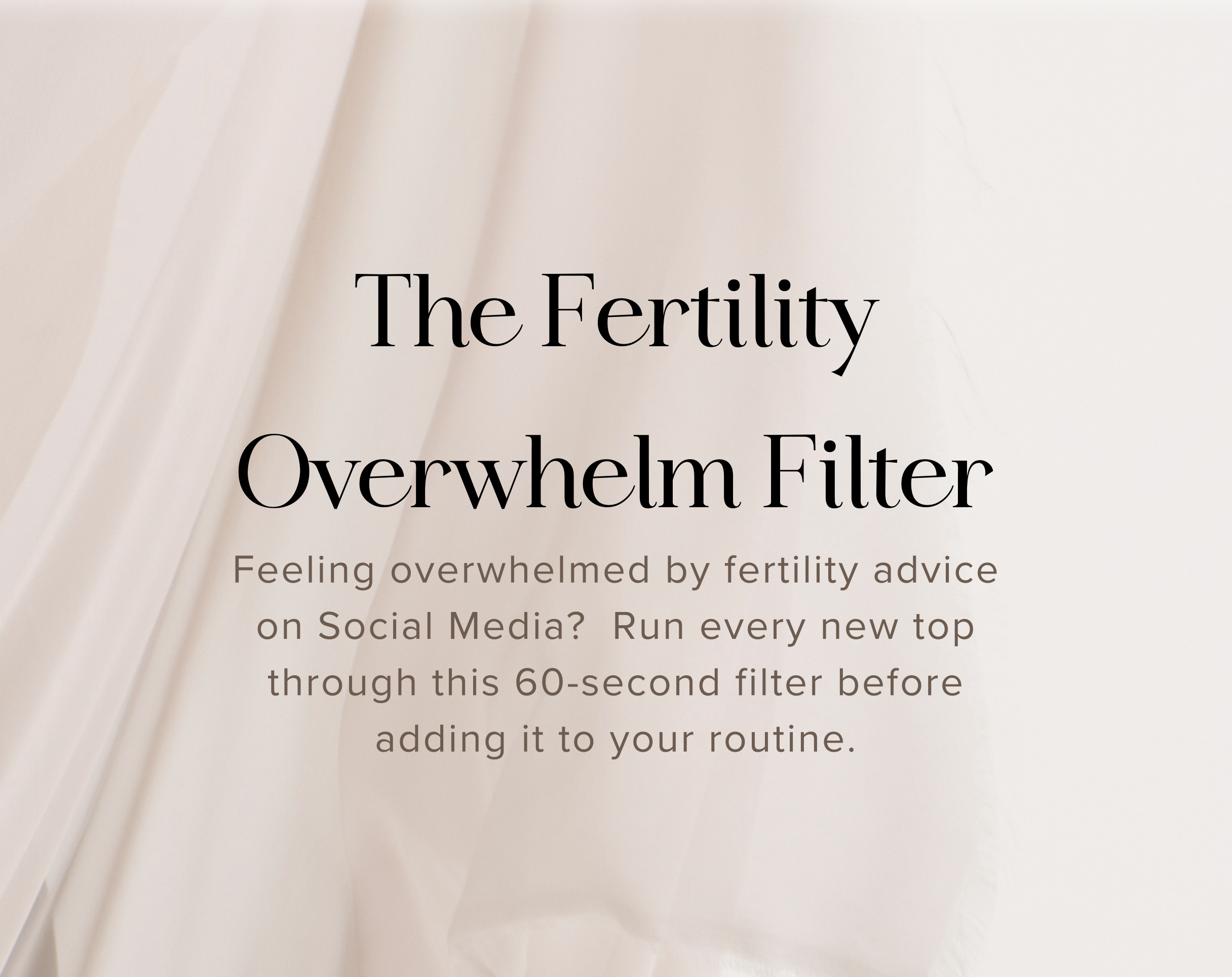 Fertility Overwhelm Filter