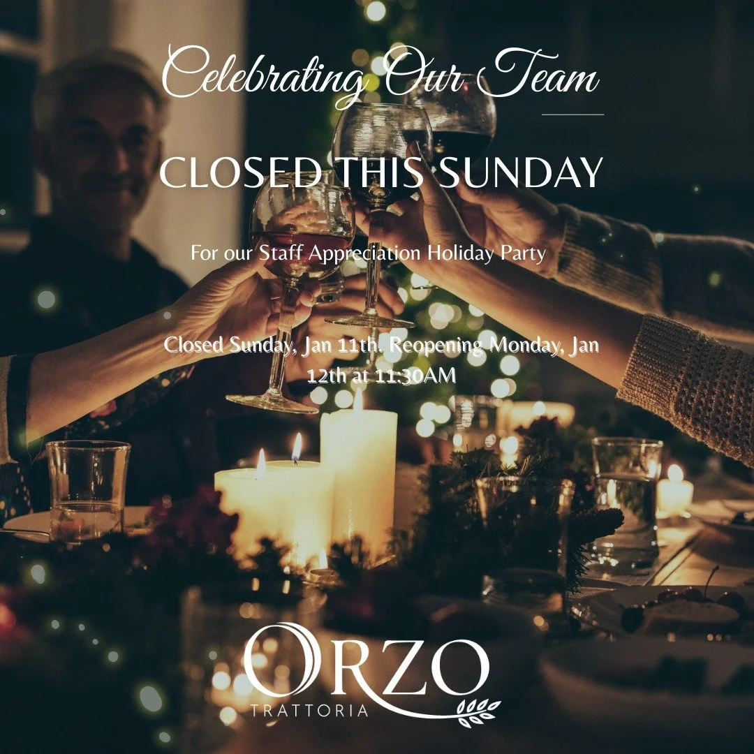 We&rsquo;re taking a break to toast the team that makes the magic happen! 

To celebrate another wonderful year and show appreciation for our incredible staff, Orzo will be CLOSED this Sunday, January 11th, for our holiday party.
