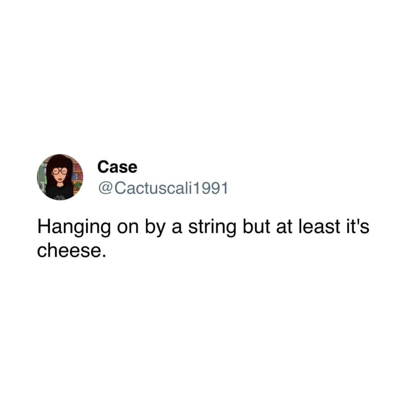 Happy Friday!  If it's been a tough week and you are hanging on by a string, we hope it's cheese 🧀