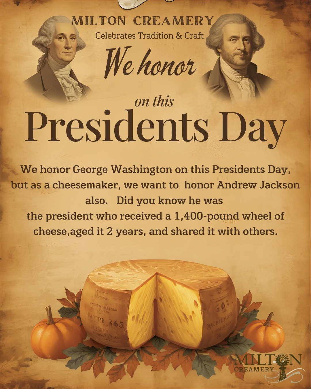 Presidents&rsquo; Day honors George Washing and the leadership that shaped our country. 

But today we also have to tip our hat to Andrew Jackson, because he brought the cheese.

In 1835, he received a 1,400-lb wheel of cheese, aged it for two years,