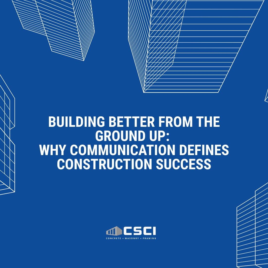 Building Better from the Ground Up: Why Communication Defines Construction Success