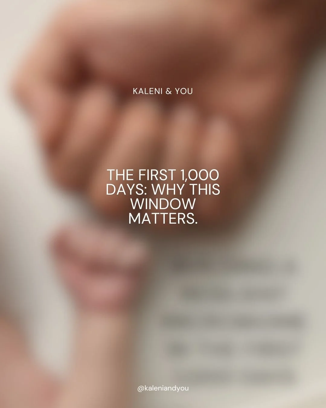 The First 1,000 Days Of Life: Why This Window Matters.