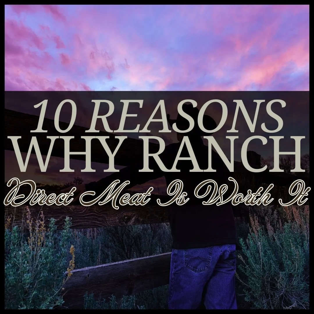 10 Reasons Why Ranch-Direct Meat is Worth Every Penny