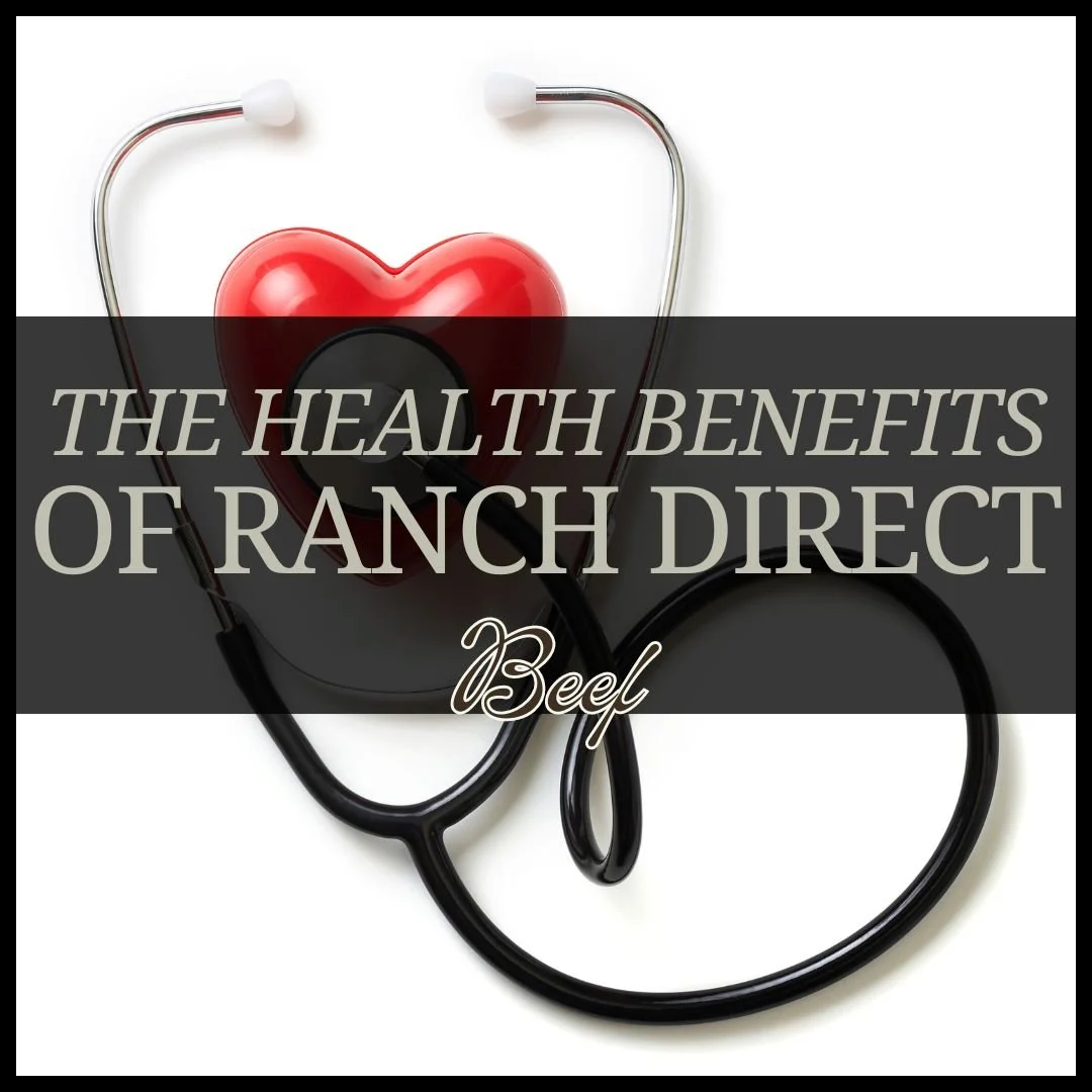 The Health Benefits of Eating Ranch-Direct Meat