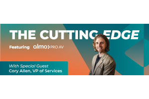 The Cutting Edge featuring Almo ProAV