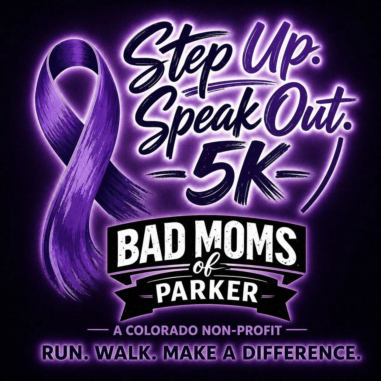 Step Up. Speak Out 5k w/ Bad Moms of Parker - Run. Walk. Make a Difference