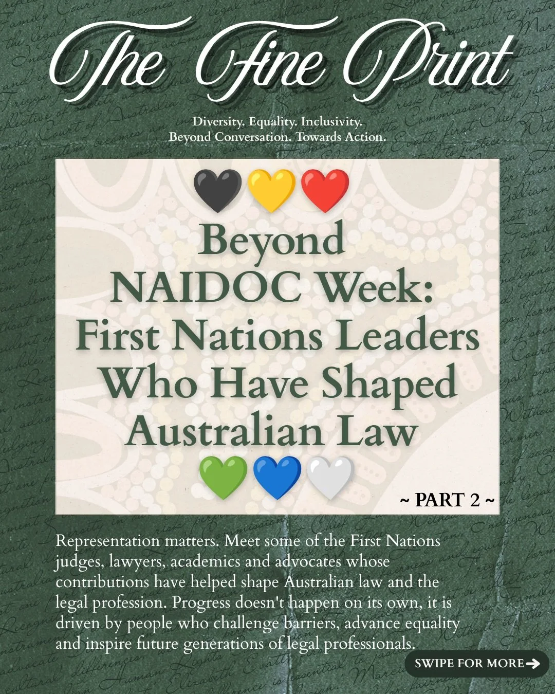 🔍THE FINE PRINT |&nbsp;#2 🔍
*🖤💛❤️ Beyond NAIDOC Week: First Nations Leaders Who Have Shaped Australian Law - PART 2 💚💙🤍*

Representation matters.

Behind every legal reform, every advancement in First Nations peoples&rsquo; rights and every st