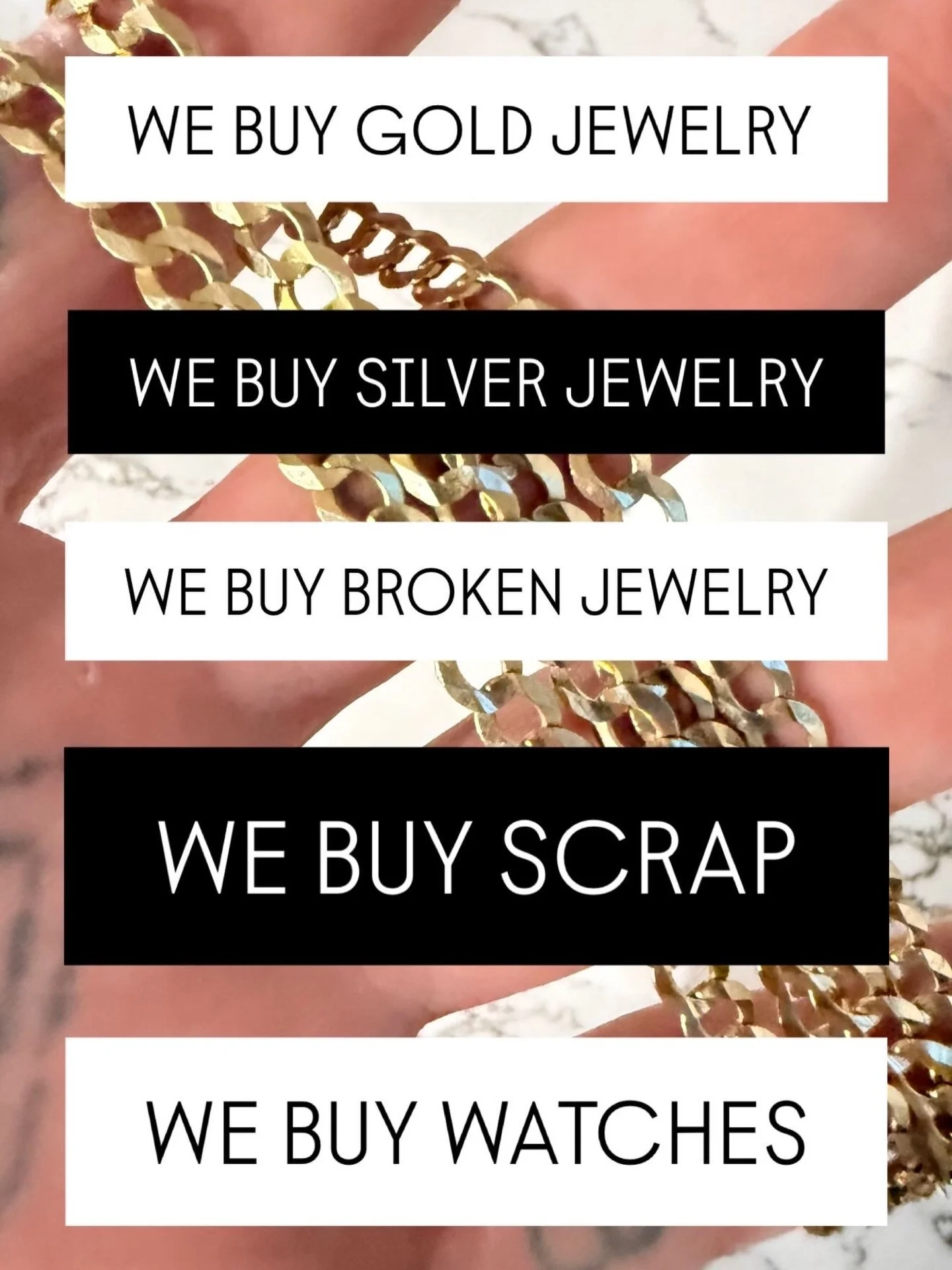 WE BUY ALL GOLD &amp; SILVER IN ANY CONDITION!

Have broken chains? Bent rings? Stuff that&rsquo;s been sitting in a drawer you don&rsquo;t wear? Grandma&rsquo;s old stuff with no sentimental value? We will buy it from you! 

We pay better rates than