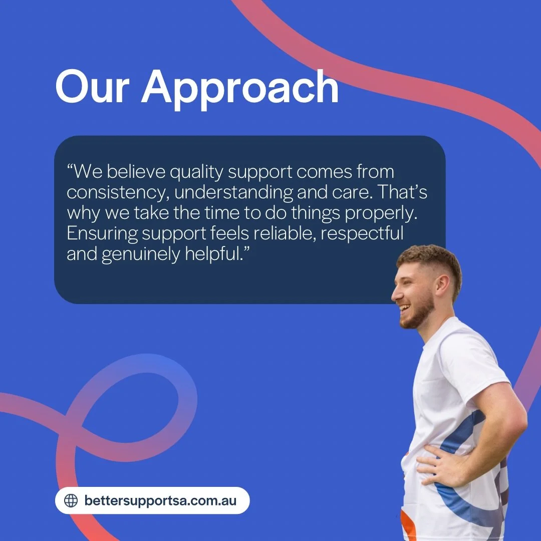 We believe great support isn&rsquo;t rushed, it&rsquo;s thoughtful, consistent, and built on real understanding 💙

At Better Support SA, we focus on care that feels safe, respectful, and genuinely supportive, because people deserve more than just &l