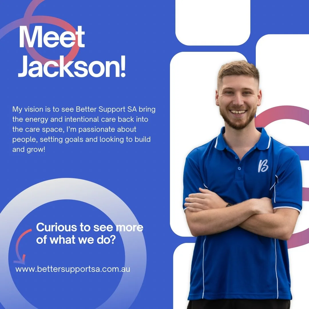 Meet Jackson 👋

Founder of Better Support SA and passionate about bringing genuine, intentional care back into the support space.

Jackson believes in building real connections, setting meaningful goals, and helping people grow in confidence and ind