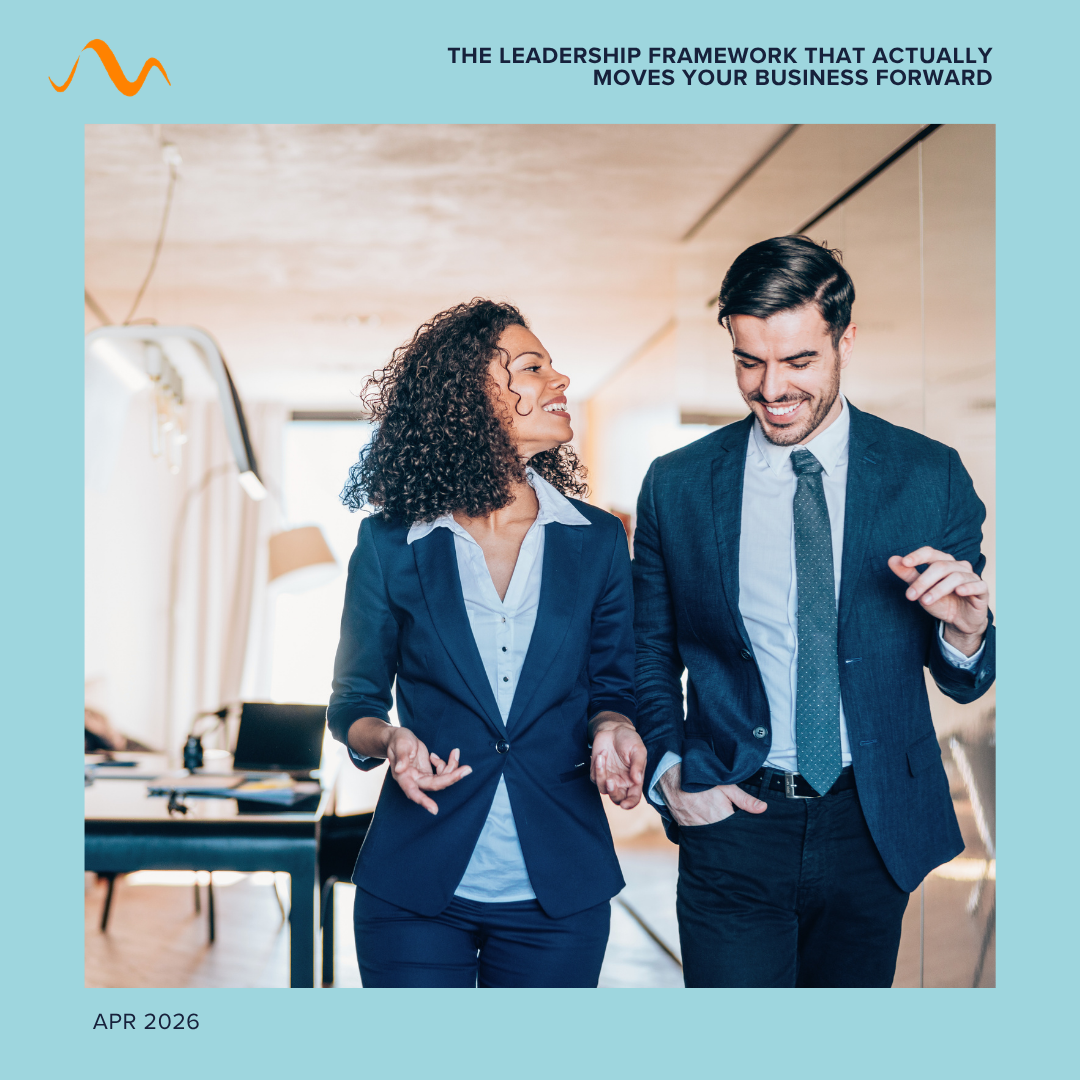 The Leadership Framework That Actually Moves Your Business Forward