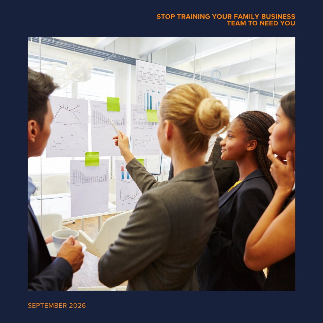 Stop Training Your Family Business Team to Need You