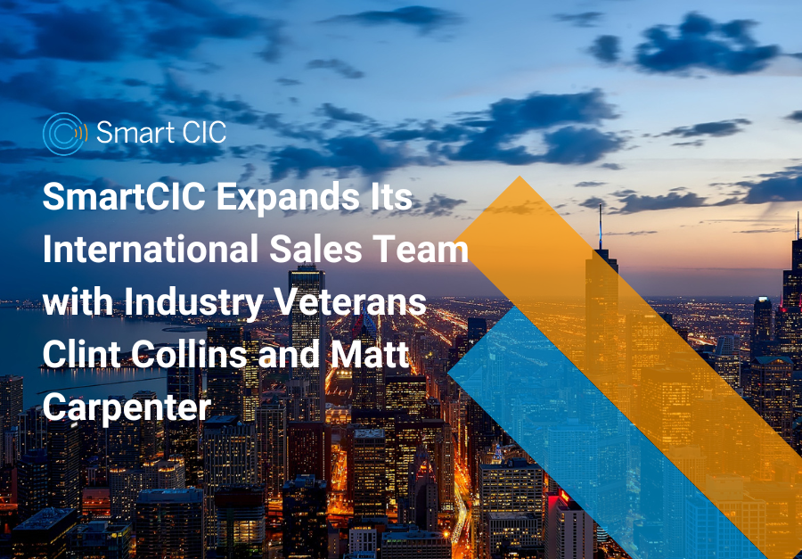SmartCIC Expands Its International Sales Team with Industry Veterans Clint Collins and Matt Carpenter