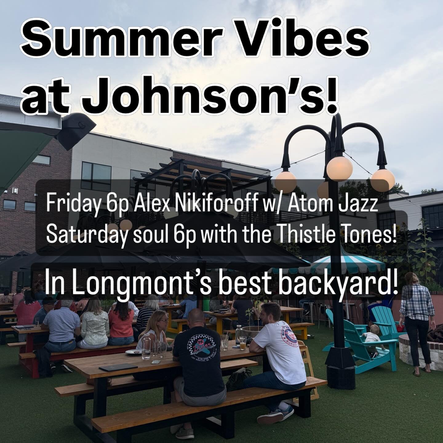 Join us for our great lineup of summer music, drink specials and food specials, all in Longmont's best backyard. The weather's gonna be great and you're not gonna want to miss Friday Jazz or Saturday Soul. Both start at 6pm in the backyard at Johnson