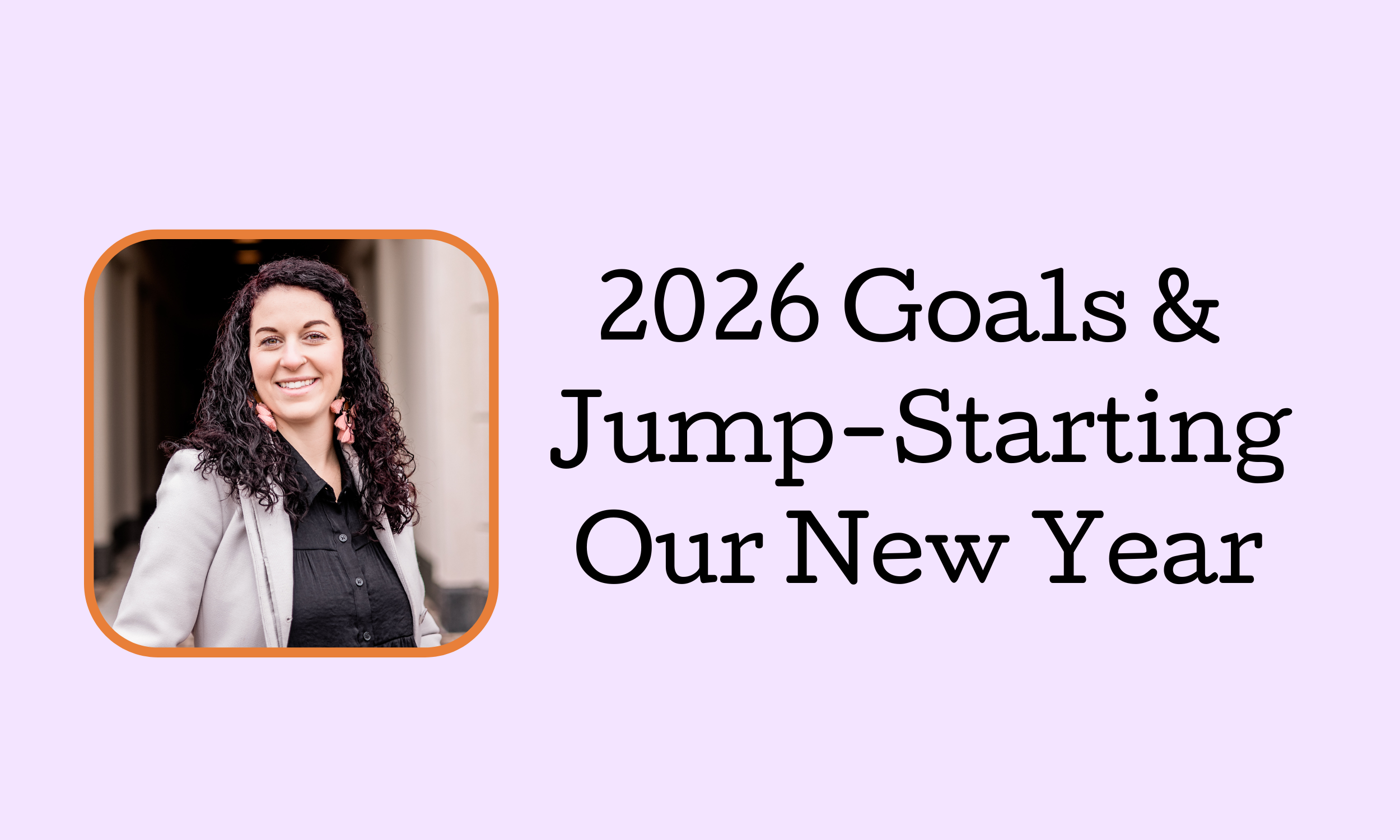 2026 Goals &amp; Jump-Starting Our New Year