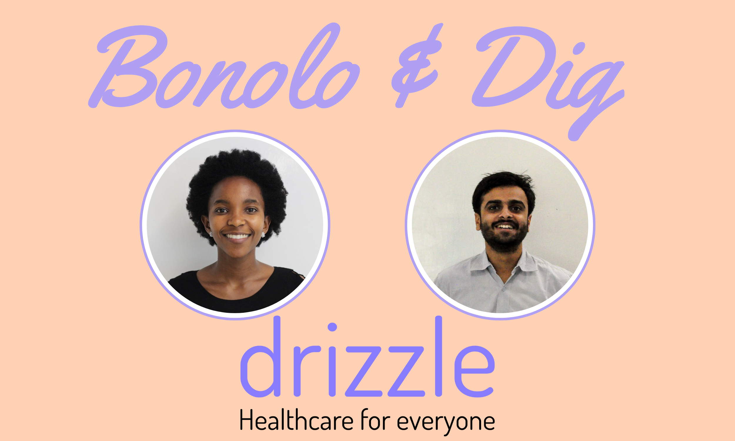 Bonolo Mathekga and Digvijay (Dig) Singh, Drizzle Health