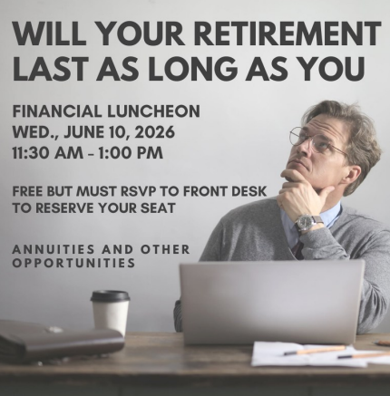 Financial Luncheon: Will Your Retirement Last as Long as You?