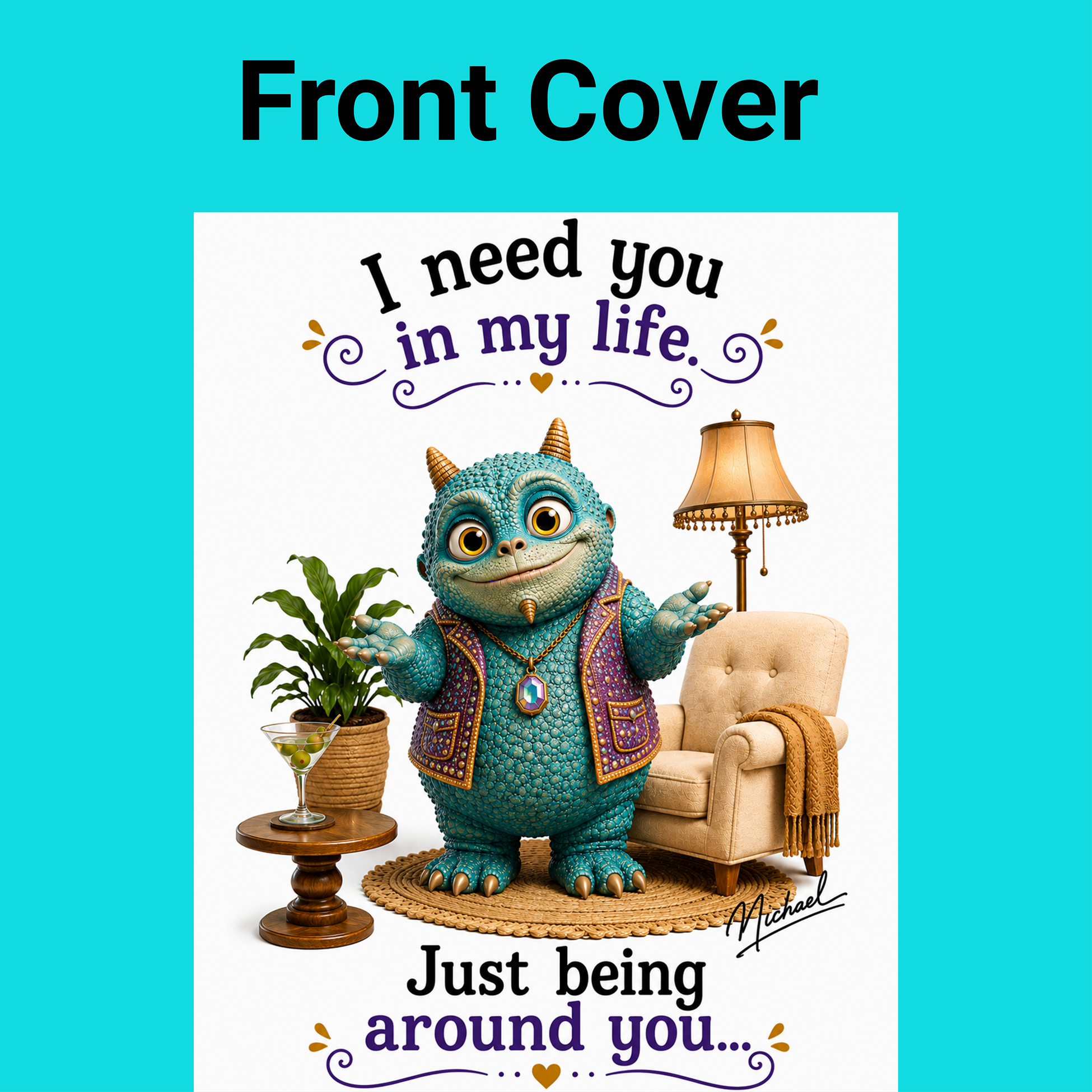 I Need You in My Life | Funny Greeting Card | Say It Better Collectible Gift Card
