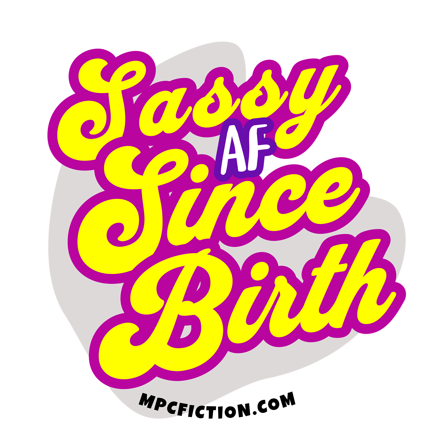Sassy AF Since Birth Sticker Magnet Funny Bold Personality Gift