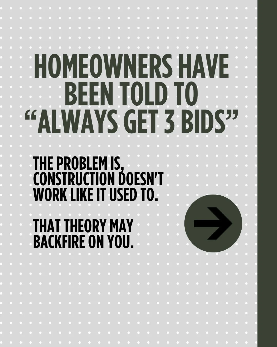 These answers tell you far more than a price:

&bull; How do you plan projects before construction?
&bull; How detailed is your scope of work?
&bull; Who manages the job daily?
&bull; How do you control budget changes?
&bull; How many projects do you