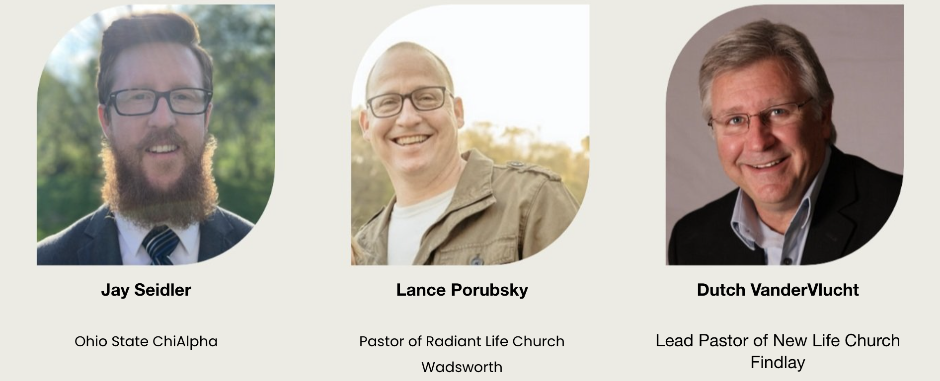 Three men with their names and titles: Jay Seidler, Ohio State Chi Alpha; Lance Porubsky, Pastor of Radiant Life Church Wadsworth; Dutch VanderVlucht, Lead Pastor of New Life Church Findlay.