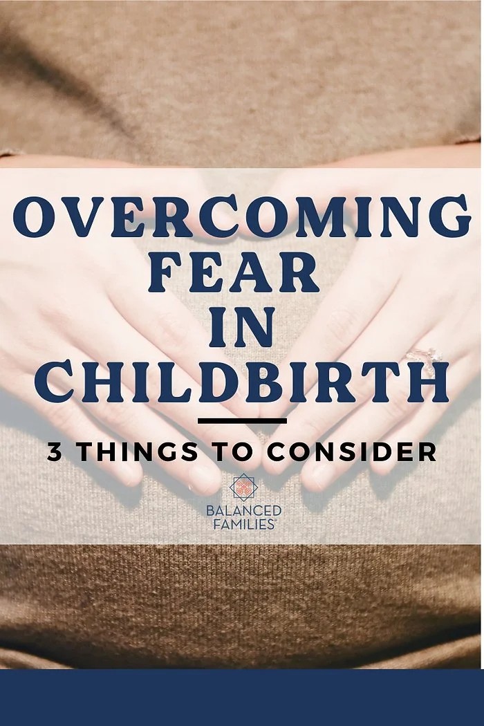 Overcoming Fear in Childbirth — Balanced Families