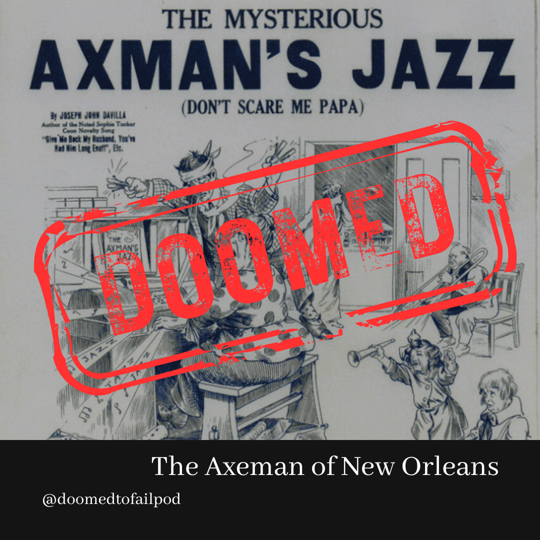 Ep 230: Turn the music up, or else! - The Axeman of New Orleans