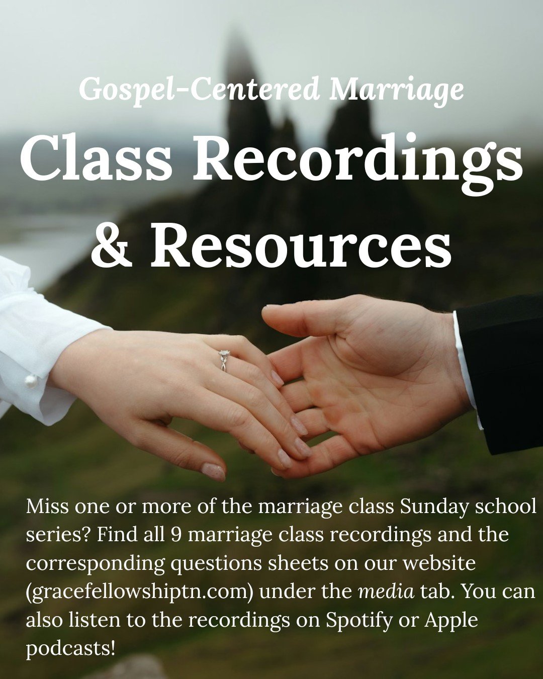 Miss one or more of the marriage class Sunday school series? Find all 9 marriage class recordings and the corresponding questions sheets on our website (gracefellowshiptn.com) under the media tab. You can also listen to the recordings on Spotify or A