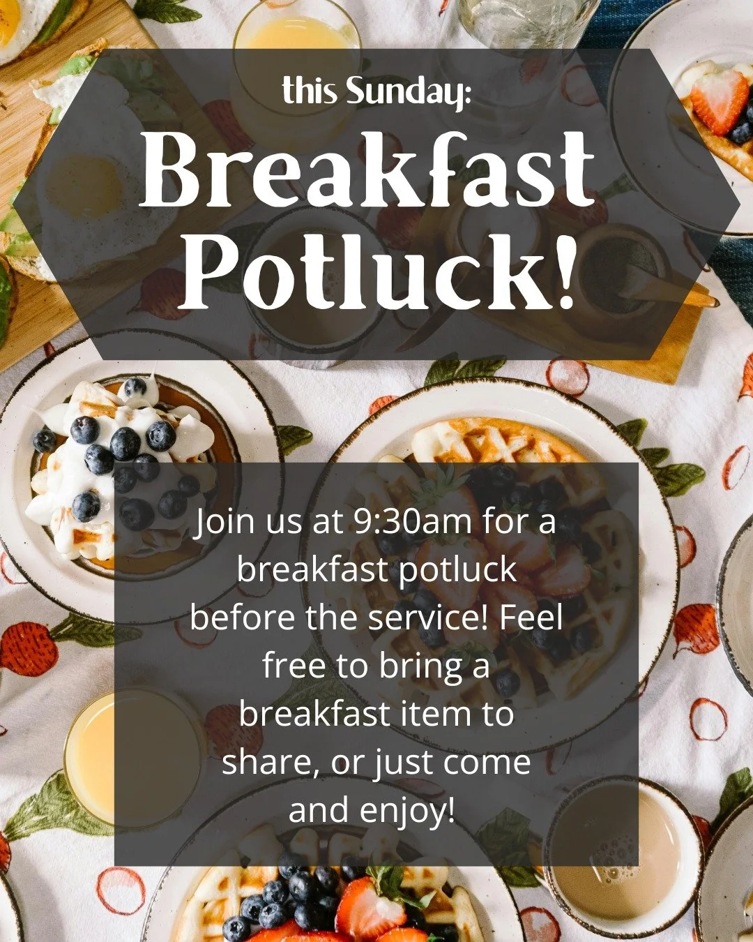 Join us this Sunday at 9:30am for a breakfast potluck before the service! It's a wonderful opportunity to fellowship together and share good food!