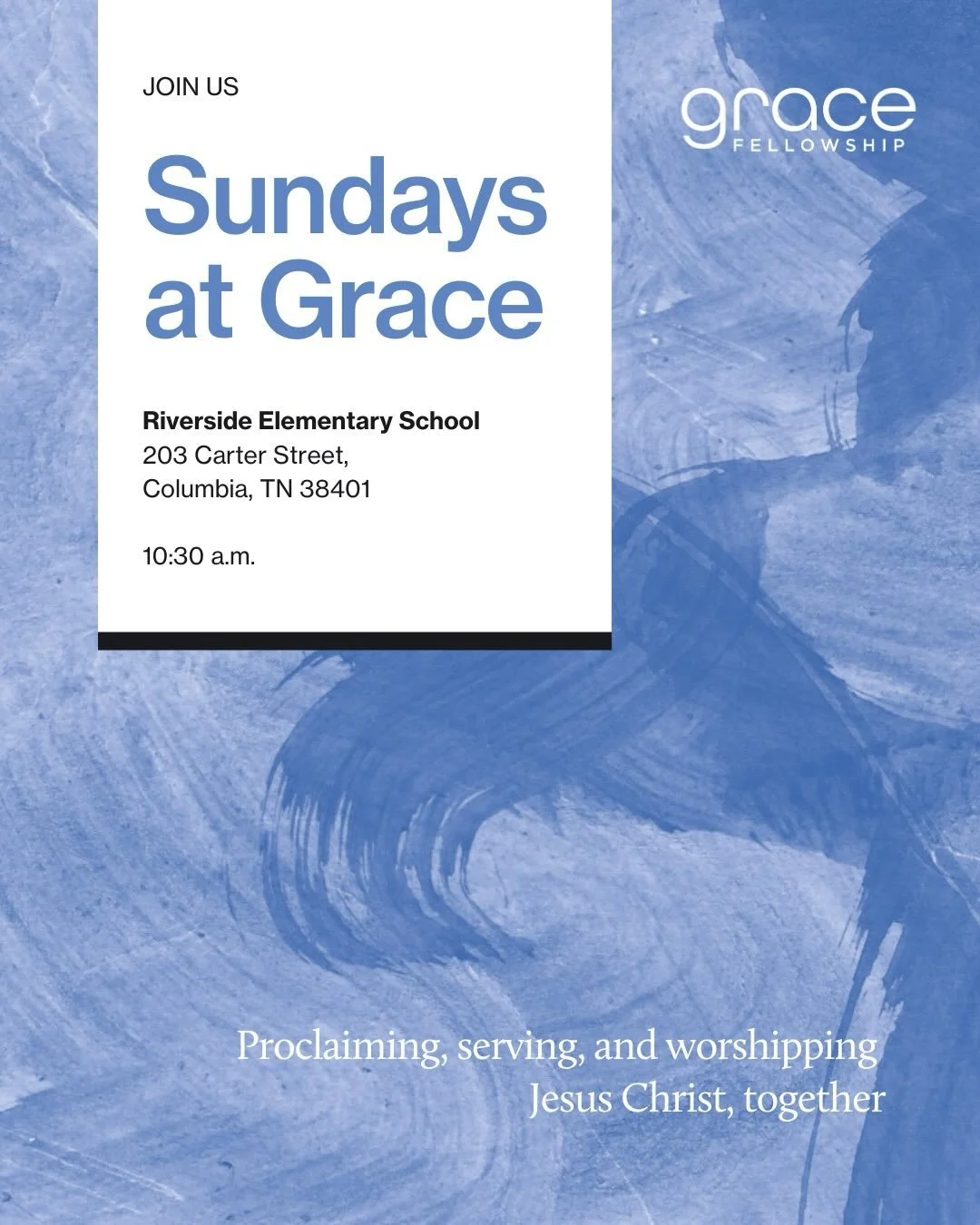 Worship with us on Sundays at 10:30 a.m., at Riverside Elementary School in Columbia, TN.