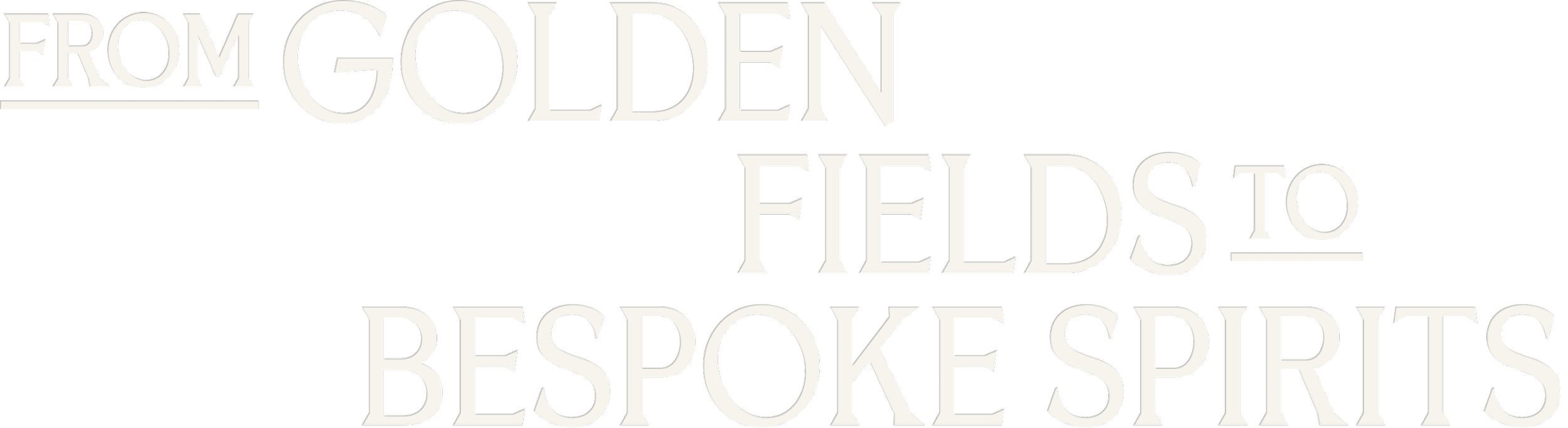 Text graphic reading 'From Golden Fields to Bespoke Spirits' in large white and black font on a black background.